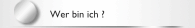 Wer bin ich ?